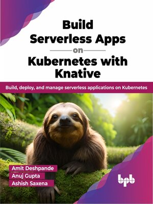 cover image of Build Serverless Apps on Kubernetes with Knative 
